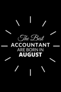 The Best Accountant Are Born in August: Notebook Gift for Accountant: A Journal to collect Quotes, Memories, and Stories.