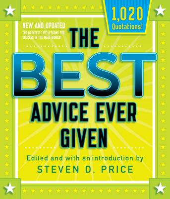 The Best Advice Ever Given, New and Updated - Price, Steven D