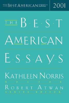 The Best American Essays 2001 - Atwan, Bob (Editor), and Atwan, Robert (Editor), and Norris, Kathleen (Editor)