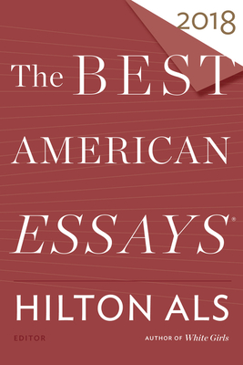 The Best American Essays 2018 - Als, Hilton, and Atwan, Robert
