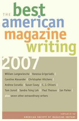 The Best American Magazine Writing 2007 - Editors, The American Society of Magazine (Editor)