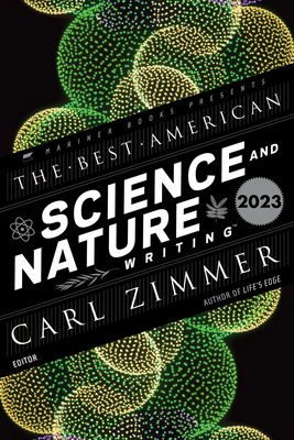 The Best American Science and Nature Writing 2023 - Zimmer, Carl, and Green, Jaime