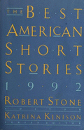 The Best American Short Stories 1992 - Kenison, Katrina (Editor), and Stone, Robert B, PH.D. (Editor)