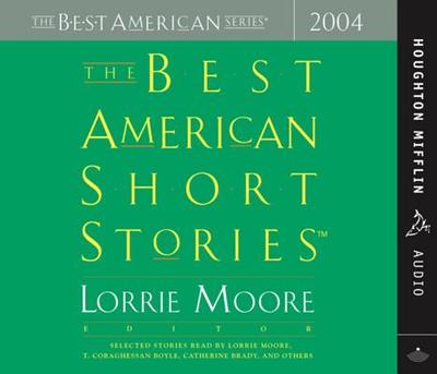 The Best American Short Stories 2004 - Kenison, Katrina (Editor), and Moore, Lorrie (Editor)