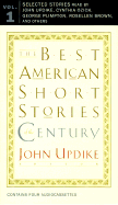 The Best American Short Stories of the Century: Volume 1 - Updike, John, Professor (Read by), and Ozick, Cynthia (Read by), and Plimpton, George (Read by)