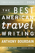 The Best American Travel Writing - Bourdain, Anthony (Editor), and Wilson, Jason (Editor)