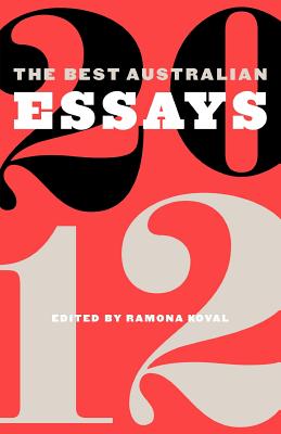 The Best Australian Essays 2012 - Koval, Ramona