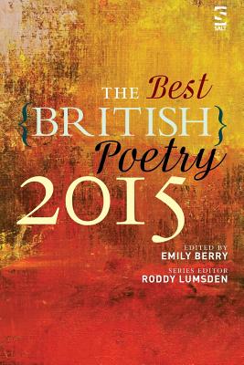 The Best British Poetry 2015 - Berry, Emily (Editor), and Lumsden, Roddy (Series edited by), and Aber, Aria Misha (Contributions by)