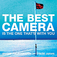 The Best Camera Is the One That's with You: Iphone Photography