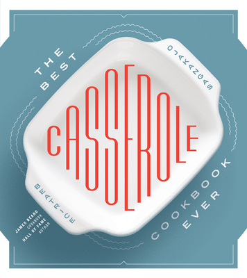 The Best Casserole Cookbook Ever - Ojakangas, Beatrice