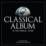 The Best Classical Album in the World ... Ever! [73 Tracks]