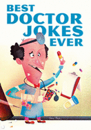 The Best Doctor Jokes Ever: Completely Revised and Updated - Sterling Publishing Company (Creator)