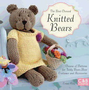 The Best-Dressed Knitted Bears: Dozens of Patterns for Teddy Bears, Bear Costumes and Accessories