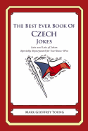 The Best Ever Book of Czech Jokes: Lots and Lots of Jokes Specially Repurposed for You-Know-Who - Young, Mark Geoffrey