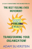 The Best Feeling Ever Movement: Transforming Your Organization!