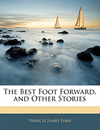 The Best Foot Forward, and Other Stories