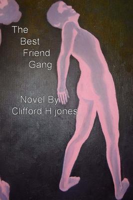 The Best Friend Gang: Friendship Killings - Jones, Clifford H