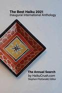 The Best Haiku 2021 Inaugural International Anthology: The Annual Search by HaikuCrush.com