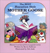 The Best Hawaiian Style Mother Goose Ever!: Hawai'i's Version of 14 Very Popular Verses - Sullivan, Kevin