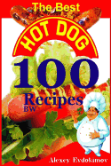The Best Hot Dog 100 Recipes Bw