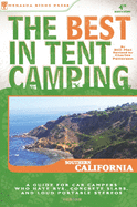 The Best in Tent Camping: Southern California: A Guide for Car Campers Who Hate RVs, Concrete Slabs, and Loud Portable Stereos