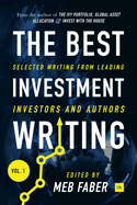 The Best Investment Writing: Selected Writing from Leading Investors and Authors