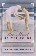 The Best is Yet to be: A Book of Readings for Older People