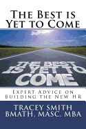 The Best Is Yet to Come: Expert Advice on Building the New HR