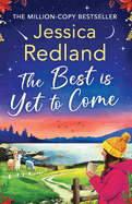 The Best is Yet to Come: The next instalment in the uplifting, romantic Escape To The Lakes Series from Jessica Redland