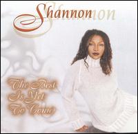The Best Is Yet to Come - Shannon