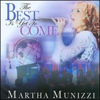 The Best Is Yet to Come - Martha Munizzi