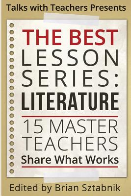 The Best Lesson Series: Literature: 15 Master Teachers Share What Works - Arseneault, Ruth (Contributions by), and Barber, Susan (Contributions by), and Bradley, Laura (Contributions by)