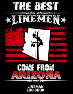 The Best Linemen Come From Arizona Lineman Log Book: Great Logbook Gifts For Electrical Engineer, Lineman And Electrician, 8.5" X 11", 120 Pages White Papel