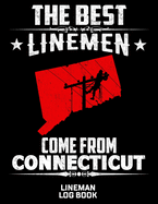 The Best Linemen Come From Connecticut Lineman Log Book: Great Logbook Gifts For Electrical Engineer, Lineman And Electrician, 8.5" X 11", 120 Pages White Papel