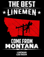 The Best Linemen Come From Montana Lineman Log Book: Great Logbook Gifts For Electrical Engineer, Lineman And Electrician, 8.5 X 11, 120 Pages White Papel