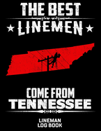 The Best Linemen Come From Tennessee Lineman Log Book: Great Logbook Gifts For Electrical Engineer, Lineman And Electrician, 8.5 X 11, 120 Pages White Papel