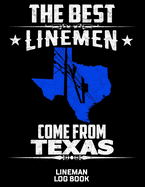 The Best Linemen Come From Texas Lineman Log Book: Great Logbook Gifts For Electrical Engineer, Lineman And Electrician, 8.5 X 11, 120 Pages White Papel