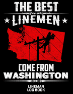 The Best Linemen Come From Washington Lineman Log Book: Great Logbook Gifts For Electrical Engineer, Lineman And Electrician, 8.5 X 11, 120 Pages White Papel