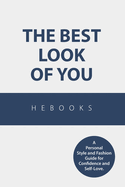 The Best Look of You: A Personal Style and Fashion Guide for Confidence and Self-Love.