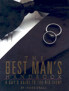 The Best Man's Handbook: A Guy's Guide to the Big Event