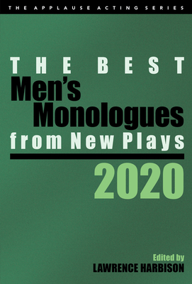 The Best Men's Monologues from New Plays, 2020 - Harbison, Lawrence (Editor)