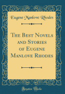 The Best Novels and Stories of Eugene Manlove Rhodes (Classic Reprint)