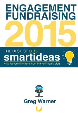 The Best of 2015 Smartideas: A collection of insights from MarketSmart's blog - Francis, Alvin, and Willett, Jennifer (Editor), and Warner, Greg