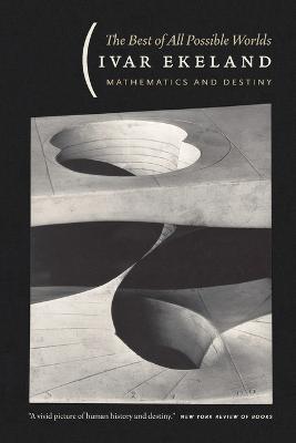The Best of All Possible Worlds: Mathematics and Destiny - Ekeland, Ivar