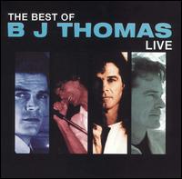 The Best of B.J. Thomas: Live - B.J. Thomas