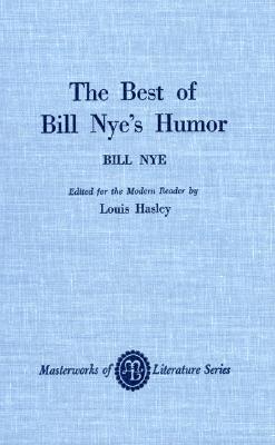 The Best of Bill Nye's Humor - Nye, Bill, and Halsey, Louis (Editor)