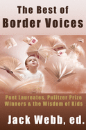 The Best of Border Voices: Poet Laureates, Pulitzer Prize Winners & the Wisdom of Kids