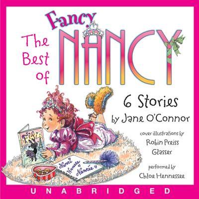 The Best of Fancy Nancy CD - O'Connor, Jane, and Glasser, Robin Preiss, and Hennessee, Chloe (Read by)