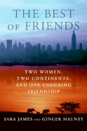 The Best of Friends: Two Women, Two Continents, and One Enduring Friendship