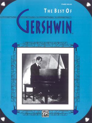 The Best of Gershwin: Piano Arrangements - Gershwin, George (Composer), and Gershwin, Ira (Composer)